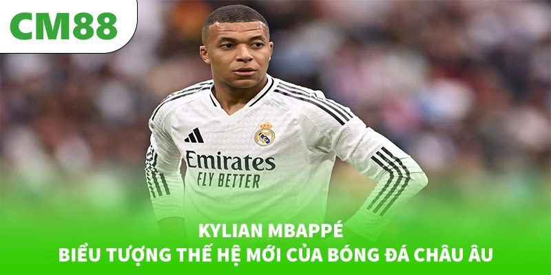Top 5 cầu thủ đáng đặt cược Euro 2025 7 Kylian Mbappé – Biểu tượng thế hệ mới của bóng đá châu Âu