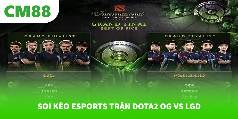 Soi kèo eSports trận Dota2 OG vs LGD 3 Soi kèo eSports trận Dota2 OG vs LGD